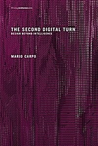 The Second Digital Turn: Design Beyond Intelligence (Paperback)