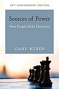 Sources of Power, 20th Anniversary Edition: How People Make Decisions (Paperback, 20, Anniversary)