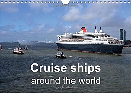 Cruise ships around the world 2018 : Full colour photographs of cruise ships in stunning locations around the world (Calendar)