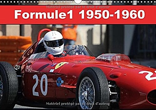 Formule 1 1950-1960 2018 : En 1950, naissent les premiers championnats du monde de Formule 1. (Calendar)