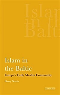 Islam in the Baltic : Europes Early Muslim Community (Paperback)