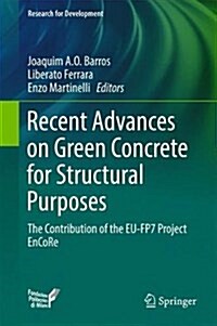 Recent Advances on Green Concrete for Structural Purposes: The Contribution of the Eu-Fp7 Project Encore (Hardcover, 2017)