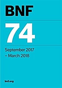 BNF 74 (British National Formulary) September 2017 (Paperback, 74th Revised edition)