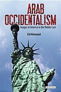 Arab Occidentalism : Images of America in the Middle East (Paperback)