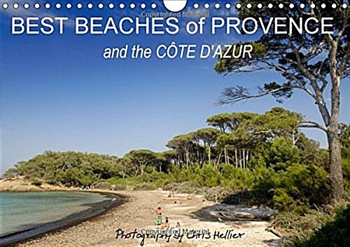 Best Beaches of Provence and the Cote Dazur 2018 : Beautiful Images of Some of the Best Beaches of Provence and the Cote Dazur (Calendar)