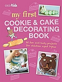 My First Cookie & Cake Decorating Book : 35 Techniques and Recipes for Children Aged 7-Plus (Paperback)