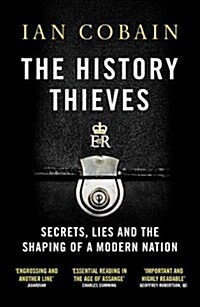 The History Thieves : Secrets, Lies and the Shaping of a Modern Nation (Paperback)