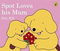 Spot Loves His Mum (Board Book)