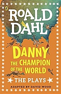 Danny the Champion of the World : The Plays (Paperback)