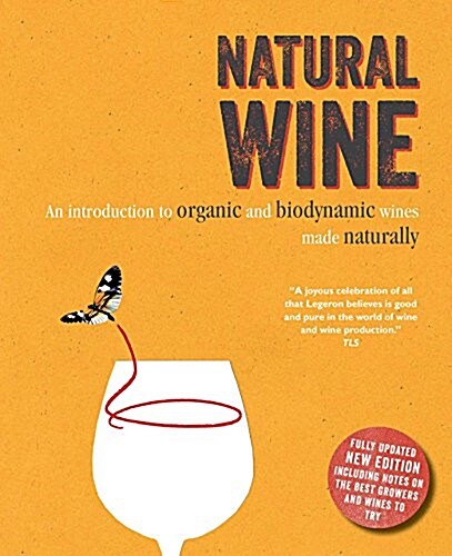 Natural Wine : An Introduction to Organic and Biodynamic Wines Made Naturally (Hardcover, Second edition)