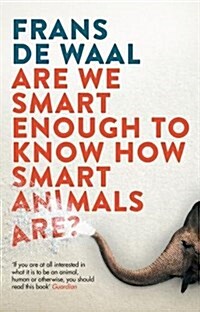 Are We Smart Enough to Know How Smart Animals are? (Paperback)