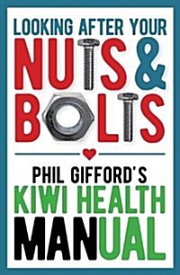 Looking After Your Nuts and Bolts: Kiwi Mens Health Guide (Paperback)