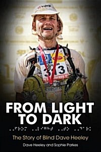 From Light to Dark : The Story of Blind Dave Heeley (Paperback)