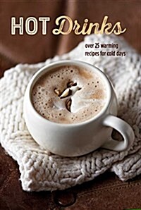 [중고] Hot Drinks : Over 25 Warming Recipes for Cold Days (Hardcover)