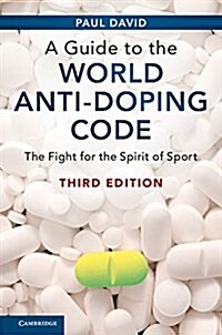A Guide to the World Anti-Doping Code : The Fight for the Spirit of Sport (Hardcover, Revised ed)