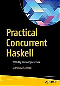 Practical Concurrent Haskell: With Big Data Applications (Paperback)