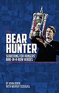 The Bear Hunter : The Search for Rangers Nine-in-a-Row Heroes (Hardcover)