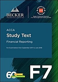 ACCA Approved - F7 Financial Reporting (September 2017 to June 2018 exams) : Study Text (Paperback)