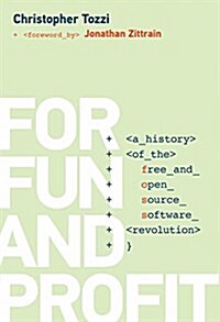 For Fun and Profit: A History of the Free and Open Source Software Revolution (Hardcover)