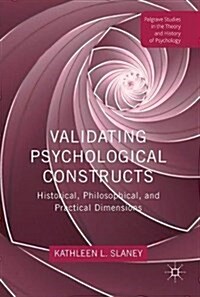Validating Psychological Constructs : Historical, Philosophical, and Practical Dimensions (Hardcover, 1st ed. 2017)