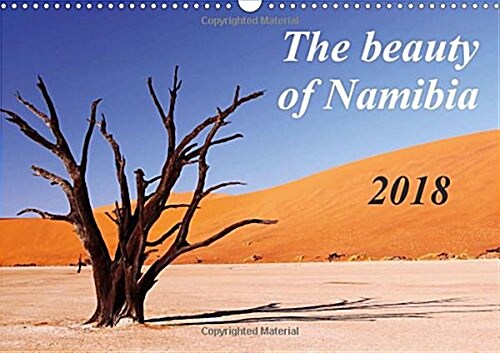 The beauty of Namibia 2018 2018 : Discover the fascination of Namibia (Calendar)