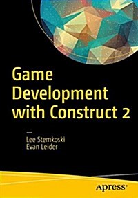 Game Development with Construct 2: From Design to Realization (Paperback)