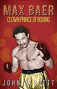 Max Baer : Clown Prince of Boxing (Paperback)