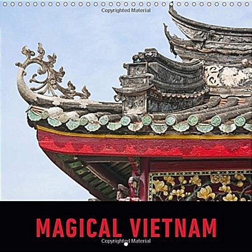 Magical Vietnam 2018 : A Photographic Journey Through Fascinating Vietnam. (Calendar, 4 ed)