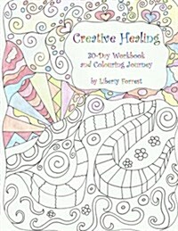Creative Healing: 30-Day Workbook and Colouring Journey (Paperback)