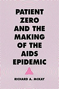 Patient Zero and the Making of the AIDS Epidemic (Paperback)