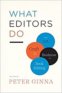What Editors Do: The Art, Craft, and Business of Book Editing (Paperback)