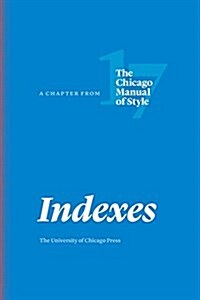 Indexes: A Chapter from the Chicago Manual of Style, Seventeenth Edition (Paperback)