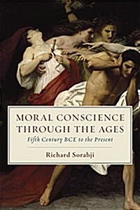 Moral Conscience Through the Ages: Fifth Century Bce to the Present (Paperback)