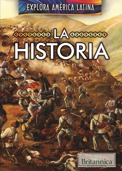 La Historia (the History of Latin America) (Library Binding)