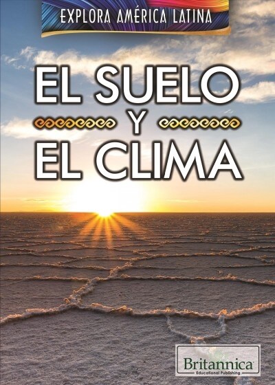 El Suelo y El Clima (the Land and Climate of Latin America) (Library Binding)