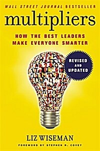 Multipliers, Revised and Updated: How the Best Leaders Make Everyone Smart (Paperback)