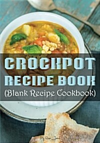 Crockpot Recipe Book: Blank Recipe Journal Cookbook (Paperback)