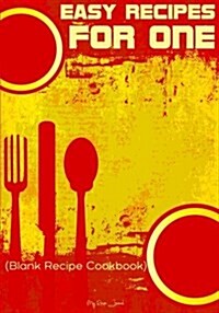 Easy Recipes for One: Blank Recipe Journal Cookbook (Paperback)