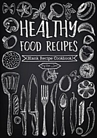 Healthy Food Recipes: Blank Recipe Journal Cookbook (Paperback)