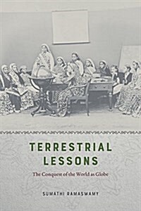 Terrestrial Lessons: The Conquest of the World as Globe (Hardcover)