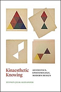 Kinaesthetic Knowing: Aesthetics, Epistemology, Modern Design (Hardcover)