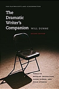 The Dramatic Writers Companion, Second Edition: Tools to Develop Characters, Cause Scenes, and Build Stories (Paperback)