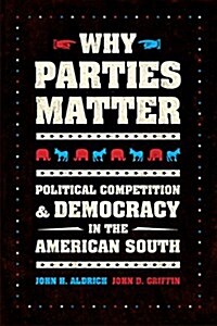 Why Parties Matter: Political Competition and Democracy in the American South (Hardcover)