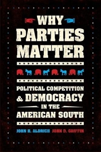 Why Parties Matter: Political Competition and Democracy in the American South (Paperback)