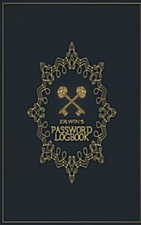 Erwins Password Logbook: Username & Password Keeper (Internet Password Organizer)(Internet Address and Password Logbook) (Username and Password (Paperback)