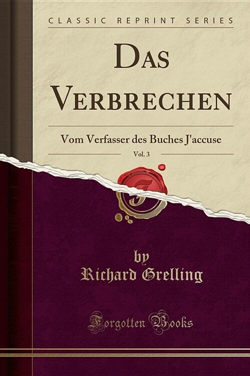 Das Verbrechen, Vol. 3: Vom Verfasser Des Buches JAccuse (Classic Reprint) (Paperback)