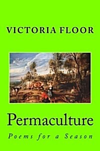 Permaculture: Poems for a Season (Paperback)