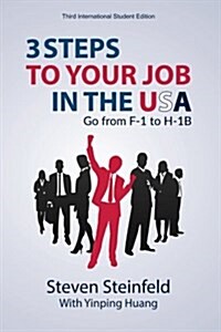 3 Steps to Your Job in the USA: Go from F-1 to H-1b (3rd Edition) (Paperback)