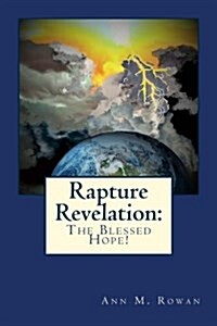 Rapture Revelation: The Blessed Hope (Paperback)