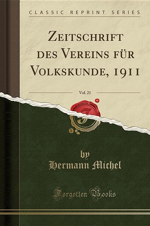 Zeitschrift Des Vereins Fur Volkskunde, 1911, Vol. 21 (Classic Reprint) (Paperback)